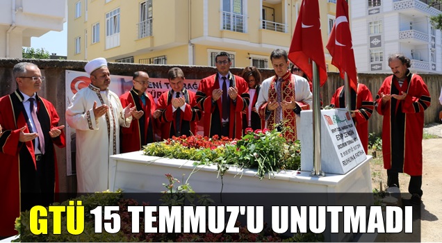 GTÜ 15 Temmuz'u unutmadı