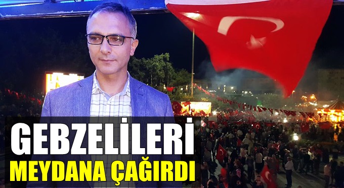 Hasan Soba Gebzelileri meydana çağırdı!