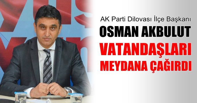Akbulut'tan meydana davet