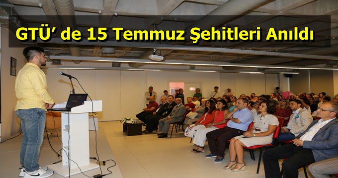 GTÜ’ de 15 Temmuz Şehitleri Anıldı