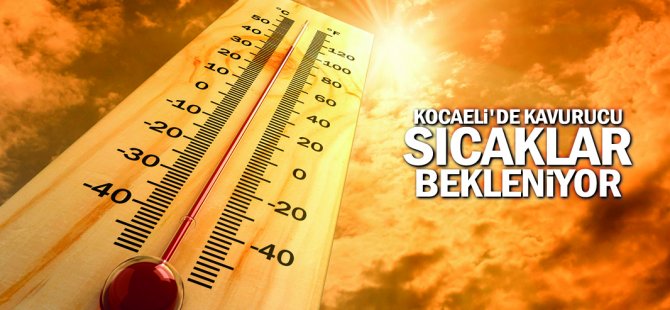 Kocaeli'de Kavurucu Sıcaklar Bekleniyor