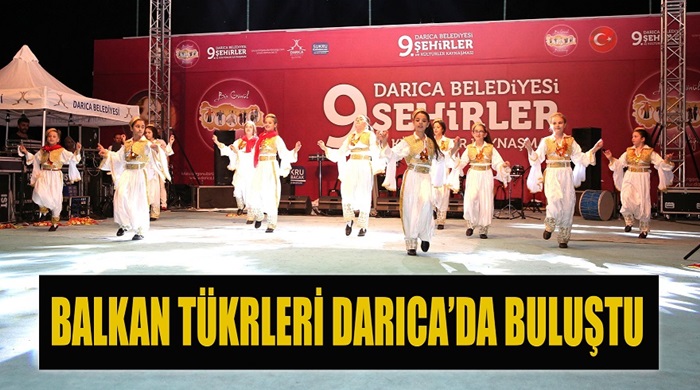 Balkan Türkleri Darıca'da buluştu