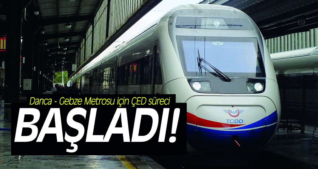 Darıca - Gebze Metrosu için ÇED süreci başlatıldı!