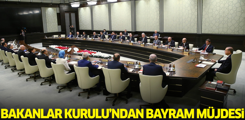 Bakanlar Kurulu toplantısından 'Bayram Tatili' açıklaması