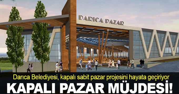Darıca'ya kapalı pazar müjdesi