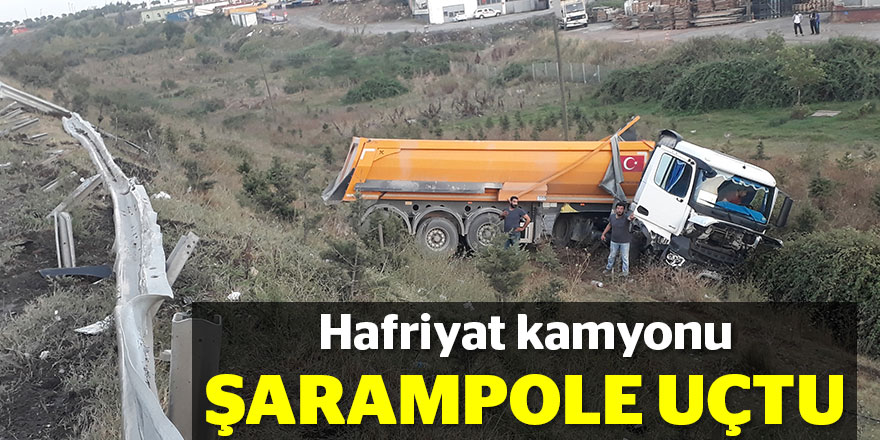 Hafriyat kamyonu şarampole uçtu