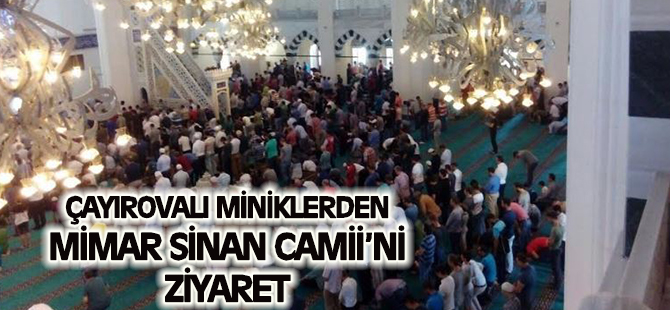 Çayırovalı miniklerden Mimar Sinan Camii’ni Ziyaret