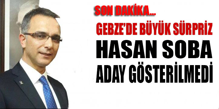 Hasan Soba aday gösterilmedi!