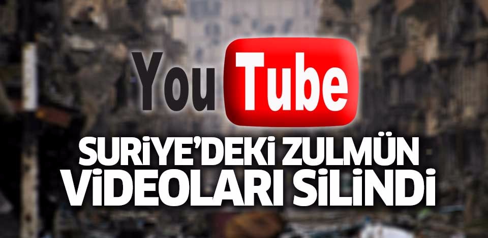 YouTube Suriye'deki zulmün videolarını sildi