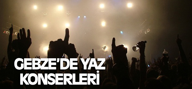 Gebze’de yaz konserleri