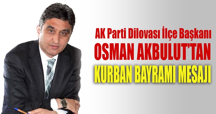Osman Akbulut’an Kurban Bayramı Mesajı