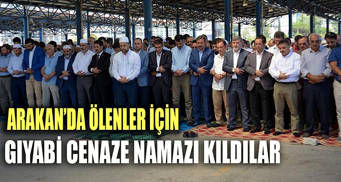 Arakan’da katledilenler için gıyabi cenaze namazı