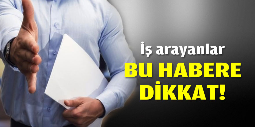 İş arayanlar bu habere dikkat!