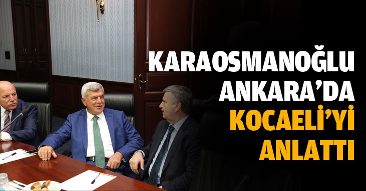 Karaosmanoğlu Ankara'da Kocaeli'yi anlattı