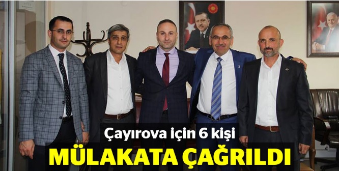 Çayırova için 6 kişi mülakata çağrıldı