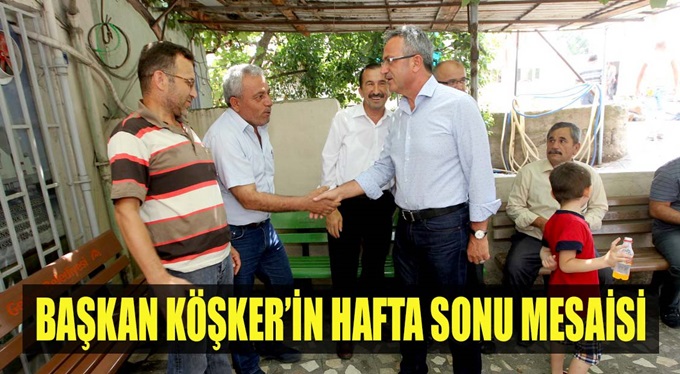 Başkan Köşker’in hafta sonu mesaisi