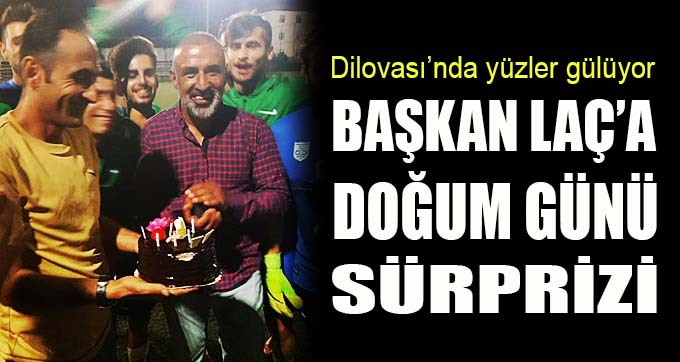 Başkan Laç'a doğum günü sürprizi
