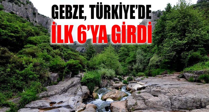 Gebze Türkiye'de İlk 6'ya girdi!