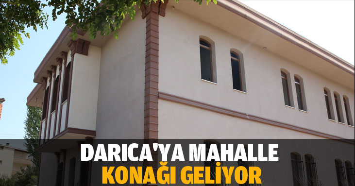 Darıca'ya mahalle konağı geliyor