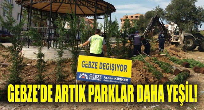 Gebze’de parklar daha yeşil