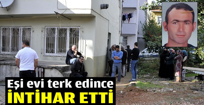 Eşi evi terk edince intihar etti