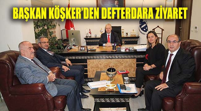 Başkan Köşker Defterdar Özel’i ziyaret etti