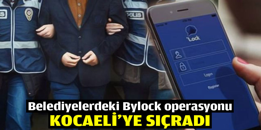 Belediyelere Bylock operasyonu!