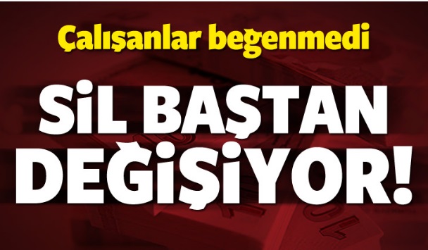 Tüm çalışanları ilgilendiriyor! Sil baştan...