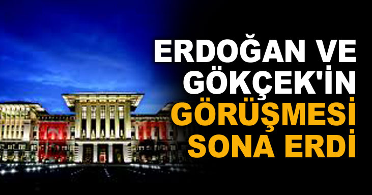 Erdoğan, Gökçek görüşmesi sona erdi!