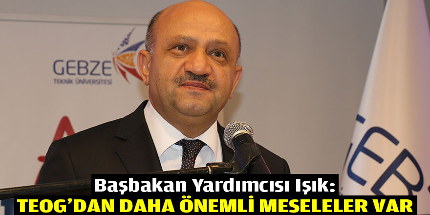 Işık: TEOG'dan daha önemli meseleler var