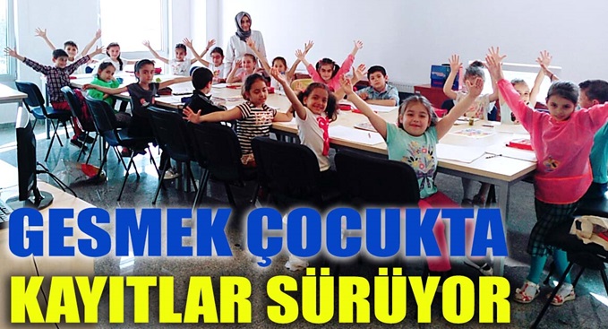 GESMEK Çocukta kayıtlar sürüyor
