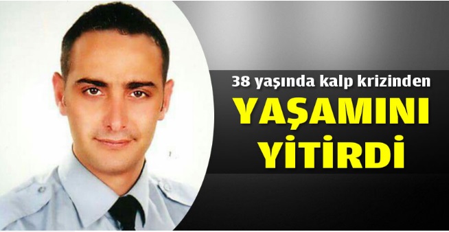 38 yaşında kalpten ölüm