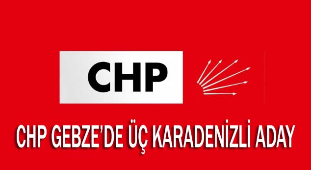 CHP Gebze'de üç Karadenizli aday