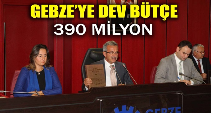 Gebze’nin bütçesi 390 Milyon TL