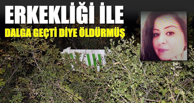 Erkekliğiyle dalga geçtiği için öldürülmüş!