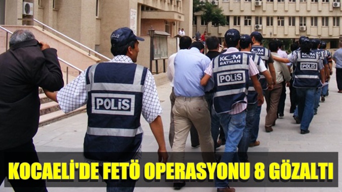 Kocaeli'de FETÖ operasyonunda 8 gözaltı