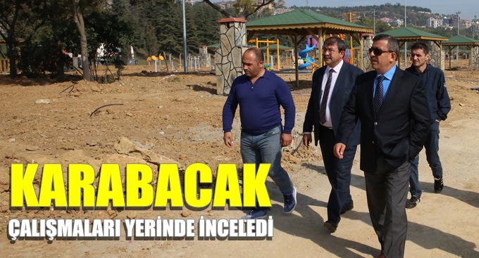 Karabacak çalışmaları yerinde inceledi