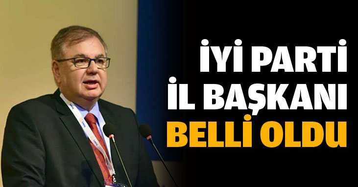 İyi Parti İl Başkanı belli oldu