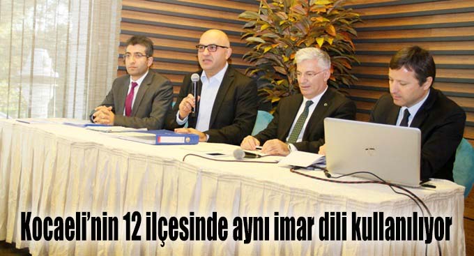 Kocaeli’nin 12 ilçesinde aynı imar dili kullanılıyor