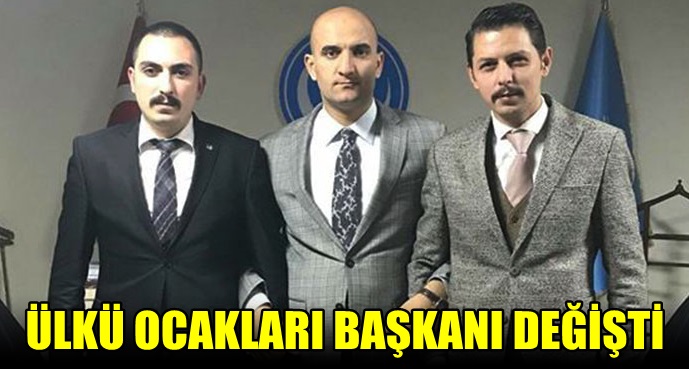 Ülkü Ocakları'nda başkan değişti