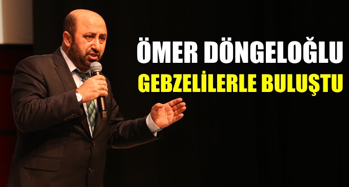 Ömer Döngeloğlu Gebzelilerle buluştu