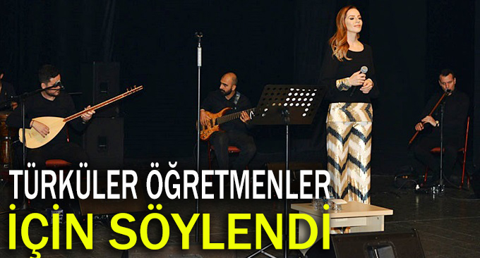 Türküler öğretmenler için söylendi