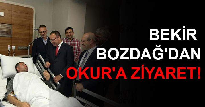 Bekir Bozdağ'dan Okur'a ziyaret