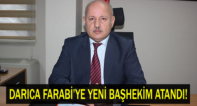 Darıca Farabi'ye yeni başhekim atandı!