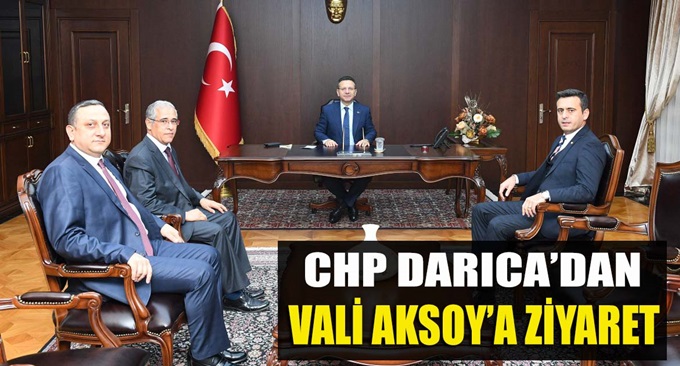 CHP Darıca'dan Vali Aksoy'a Ziyaret