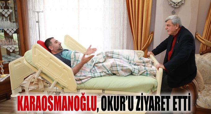 Karaosmanoğlu, Okur’u ziyaret etti