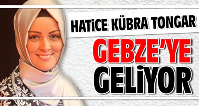 Hatice Kübra Tongar Gebze’ye geliyor