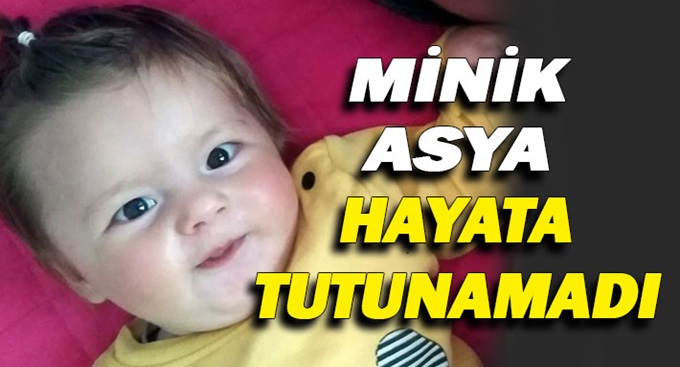 Minik Asya hayata tutunamadı