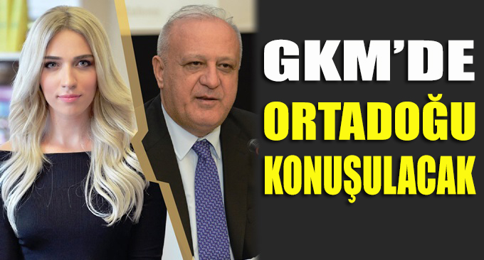 GKM’de Ortadoğu konulu konferans