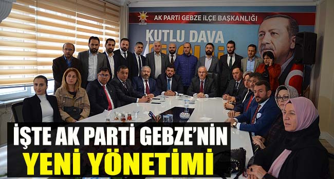 İşte AK Parti Gebze’nin yeni yönetimi